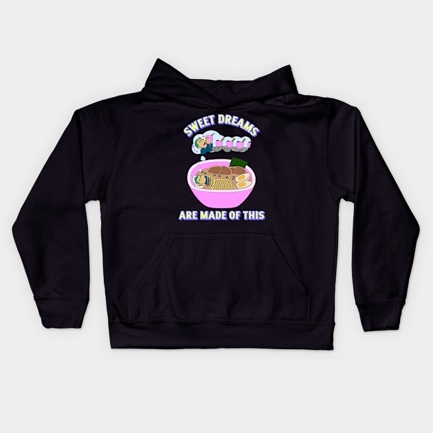 Sweet Dreams Are Made Of This Ramen Lover Kids Hoodie by Mrkedi